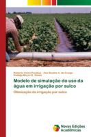 Modelo de simulação do uso da água em irrigação por sulco 6139600405 Book Cover