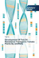 Development of Tolcv-Resistance Transgenic Tomato Plants by Amirnas 3639704436 Book Cover