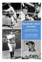 Baseball's Best Decade: A Decade-By-Decade Comparison: 1920s-2000s 1494939193 Book Cover