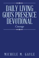 "Daily Living God's Presence" Devotional: Courage 1496923677 Book Cover