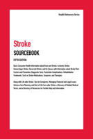 Stroke Sourcebook: Basic Consumer Health Information about Ischemic Stroke, Hemorrhagic Stroke, Transient Ischemic Attack, and Other Forms of Brain Attack, with Information about Stroke Risk Factors a 0780818024 Book Cover