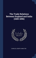 The Trade Relations Between England and India 1021445215 Book Cover