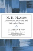 N. R. Hanson: Observation, Discovery, and Scientific Change 1591027721 Book Cover