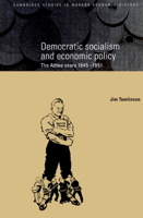 Democratic Socialism and Economic Policy: The Attlee Years, 1945-1951 0521892597 Book Cover