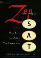 Zen in the Art of the SAT: How to Think, Focus, and Achieve Your Highest Score 0618574883 Book Cover