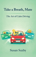 Take a Breath, Mate - The Art of Calm Driving 1764539710 Book Cover