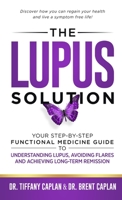 The Lupus Solution: Your Step-By-Step Functional Medicine Guide to Understanding Lupus, Avoiding Flares and Achieving Long-Term Remission 1734124520 Book Cover