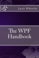 The WPF Handbook 1532934165 Book Cover