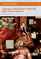 Access to History: Change and Protest 1536-88: Mid-Tudor Crises? 0340986778 Book Cover