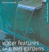 Water Features for Small Gardens 1850297428 Book Cover