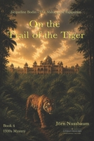 On the Trail of the Tiger: Jacqueline Bodin and the Maharaja of Rajapuram (The Cases of Jacqueline Bodin & Lucien Dubois) B0GVF6LW74 Book Cover