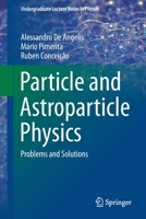 Particle and Astroparticle Physics: Problems and Solutions 3030731154 Book Cover