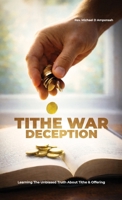 Tithe War Deception, Learning The Unbiased Truth About Tithe & Offering B0GLB4ZVH9 Book Cover
