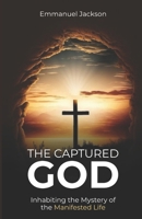 The Captured God: Inhabiting the Mystery of the Manifested Life B0GW2FHMBB Book Cover