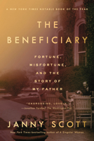 The Beneficiary: Fortune, Misfortune, and the Story of My Father 159463419X Book Cover