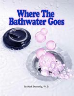 Where the Bathwater Goes 0984878777 Book Cover