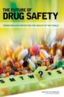 The Future of Drug Safety: Promoting and Protecting the Health of the Public 0309103045 Book Cover