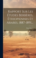 Rapport Sur Les Études Berbères, Éthiopiennes Et Arabes, 1887-1891... 1022319876 Book Cover