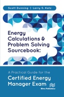 Energy Calculations and Problem Solving Sourcebook: A Practical Guide for the Certified Energy Manager Exam 8770229430 Book Cover