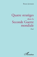 Quatre stratèges dans la Seconde Guerre mondiale: Essai (French Edition) 2343052719 Book Cover