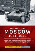 The Battle of Moscow 1941-1942: The Red Army's Defensive Operations and Counter-Offensive along the Moscow Strategic Direction 1806720620 Book Cover