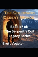 The Colorado Desert Mirage: BOOK 7: The Serpent's Coil Legacy B0FLK5X4V2 Book Cover
