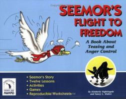 Seemor's Flight to Freedom: A Book About Teasing and Anger Control 1889636991 Book Cover