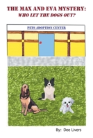 The Max and Eva Mystery: Who Let The Dogs Out? 1684862566 Book Cover