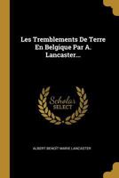 Les Tremblements De Terre En Belgique Par A. Lancaster... 027019780X Book Cover