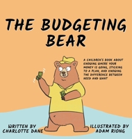 The Budgeting Bear: A Children's Book About Knowing Where Your Money is Going, Sticking to a Plan, and Knowing The Difference Between Need and Want 164743257X Book Cover