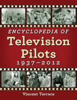 Encyclopedia of Television Pilots, 1937-2012 0786474459 Book Cover