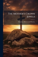The Mother's Crown Jewels 1024798488 Book Cover