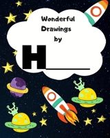 Wonderful Drawings By H_______: Sketchbook for Boys, Blank paper for drawing and creative doodling or writing. Space themed design 8x10 120 Pages 1702338584 Book Cover