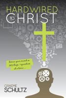 Hardwired to Christ: Renew your mind in 365 days, one question at a time. 0994603061 Book Cover