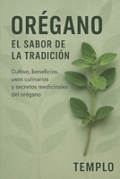 ORÉGANO: EL SABOR DE LA TRADICIÓN: Cultivo, beneficios, usos culinarios y secretos medicinales del orégano (Spanish Edition) B0FD6YGPSX Book Cover