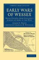 Early wars of Wessex: being studies from England's school of arms in the West 1108010083 Book Cover