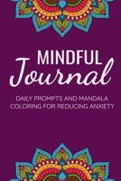 Mindful Journal: Anxiety Journal Positive Affirmation and Mandala Coloring to Relieve Anxiety and Reduce Stress 90 Pages (6x9) Guided Journal 1072917017 Book Cover