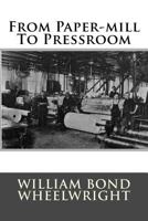 From Paper-mill To Pressroom 1508412480 Book Cover