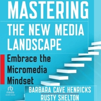 Mastering the New Media Landscape: Embrace the Micromedia Mindset B0GX7F2L6G Book Cover