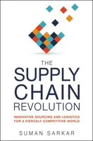 The Supply Chain Revolution: Innovative Sourcing and Logistics for a Fiercely Competitive World 1400242665 Book Cover