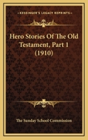 Hero Stories Of The Old Testament, Part 1 1104175436 Book Cover