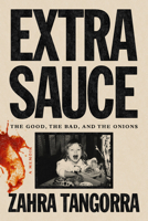 Extra Sauce: The Good, the Bad, and the Onions 0593733371 Book Cover