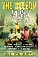 The Reezon Why: A Deeply Personal Story That Showcases the Power of Resilience and Triumph in the Inner City Streets 1735198889 Book Cover