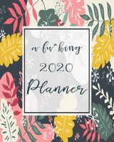 A Fu*king 2020 year Planner Weekly and Monthly: January to December: navy floral Cover (2020 Pretty Simple Planners): Organizer planner / Gift, 140 Pages, 8x10, Soft Cover, Matte Finish 1659602742 Book Cover