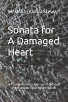Sonata for A Damaged Heart: A Young Mother's Journey of Survival After a Near Fatal Hear Attack B0C1JCN621 Book Cover