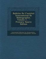 Bulletin de l'Institut International de Bibliographie, Volume 1... 0274816644 Book Cover