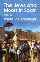The Jews and Moors in Spain, Vol. 10 (Classic Reprint) Paperback 1639231382 Book Cover