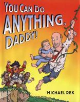 You Can Do Anything, Daddy 0399242988 Book Cover