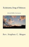 Ecclesiastes, Song of Solomon: Brief Bible Sermons 1452806020 Book Cover
