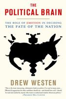 The Political Brain: The Role of Emotion in Deciding the Fate of the Nation 1586484257 Book Cover